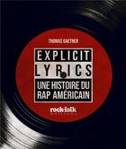 Couverture du livre « Explicit lyrics : une histoire du rap américain » de Thomas Gaetner et K-Mel aux éditions Rock & Folk