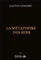 Couverture du livre « La metaphore des sens » de Lemaire Gaetan aux éditions Saint Honore Editions