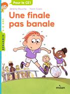 Couverture du livre « Une finale pas banale » de Yann Cozic et Jeremy Rouche aux éditions Milan