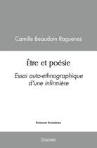 Couverture du livre « Etre et poesie - essai auto-ethnographique d une infirmiere » de Beaudoin Raguenes C. aux éditions Edilivre