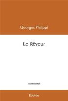 Couverture du livre « Le reveur » de Philippi Georges aux éditions Edilivre