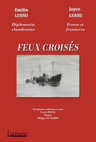 Couverture du livre « Feux croisés » de Joyce Lussu et Emilio Lussu aux éditions Atinoir