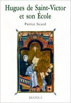 Couverture du livre « Hugues de Saint Victor et l'école » de Patrice Sicard aux éditions Brepols