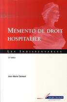 Couverture du livre « Mémento de droit hospitalier (12e édition) » de Clement Jm aux éditions Berger-levrault