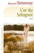 Couverture du livre « L'or du Solognot » de Bernard Simonay aux éditions Calmann-levy