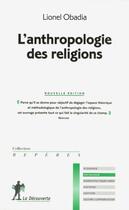 Couverture du livre « L'anthropologie des religions » de Lionel Obadia aux éditions La Decouverte