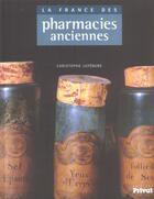 Couverture du livre « France des pharmacies anciennes » de Lefebure C aux éditions Privat