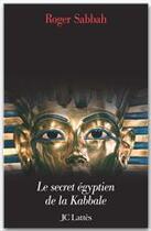 Couverture du livre « Le pharaon juif ; le secret égyptien de la Kabbale » de Roger Sabbah aux éditions Lattes