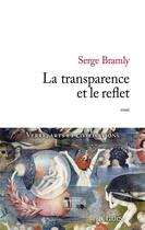 Couverture du livre « La transparence et le reflet » de Serge Bramly aux éditions Lattes