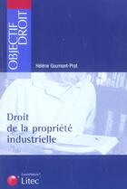 Couverture du livre « Droit de la propriete industrielle » de Gaumont Prat H. aux éditions Lexisnexis