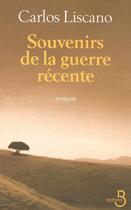 Couverture du livre « Souvenirs de la guerre récente » de Carlos Liscano aux éditions Belfond