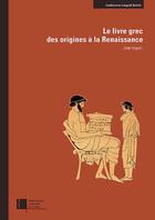 Couverture du livre « Le livre grec ; des origines à la Renaissance » de Jean Irigoin aux éditions Bnf Editions