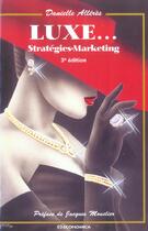 Couverture du livre « Luxe Strategie Marketing » de Danielle Alleres aux éditions Economica