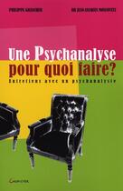 Couverture du livre « Une psychanalyse, pour quoi faire ? entretiens avec un psychanalyste » de Jean-Jacques Moscovitz et Philippe Grancher aux éditions Grancher