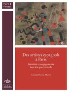 Couverture du livre « Des artistes espagnols à Paris : Identités et engagements face à la guerre civile » de Amanda Herold-Marme aux éditions Cths Edition