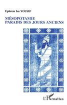 Couverture du livre « Mésopotamie paradis des jours anciens » de Ephrem-Isa Yousif aux éditions L'harmattan