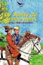 Couverture du livre « Le sceau du prince Henri - Défi n° 1 » de Georges Cerbelaud-Salagnac aux éditions Tequi