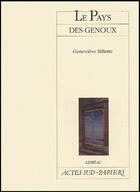 Couverture du livre « Le pays des genoux » de Genevieve Billette aux éditions Actes Sud