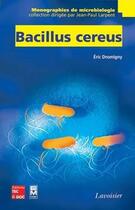 Couverture du livre « Bacillus cereus (collection monographies de microbiologie) » de Eric Dromigny aux éditions Tec Et Doc