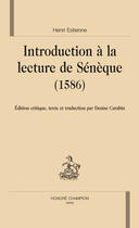 Couverture du livre « Introduction à la lecture de Sénèque (1586) » de Henri Estienne aux éditions Honore Champion