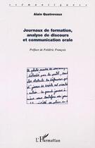 Couverture du livre « Journaux de formation, analyse de discours et communication orale » de Alain Quatrevaux aux éditions L'harmattan