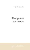 Couverture du livre « Une pensee pour rester » de Cyrille Baroukh aux éditions Editions Le Manuscrit