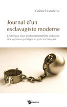 Couverture du livre « Journal d'un esclavagiste moderne ; chronique d'un dysfonctionnement ordinaire des systèmes juridique et policier français » de Lambrosi aux éditions Publibook