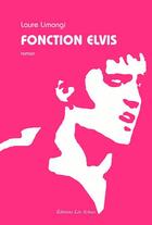 Couverture du livre « Fonction elvis » de Laure Limongi aux éditions Editions Leo Scheer