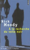 Couverture du livre « À la recherche du voile noir » de Rick Moody aux éditions Points