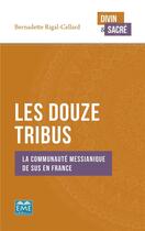 Couverture du livre « Les douze tribus ; la communaute méssianique de sus en France » de Bernadette Rigal-Cellard aux éditions Eme Editions