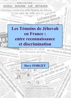 Couverture du livre « Les témoins de Jéhovah en France : entre reconnaissance et discrimination » de Davy Forget aux éditions Books On Demand