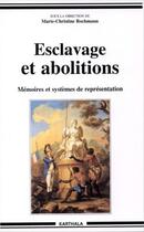 Couverture du livre « Esclavage et abolitions - memoires et systemes de representation » de Rochmann M-C. aux éditions Karthala