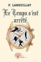 Couverture du livre « Le temps s'est arrêté » de Fabrice Languillat aux éditions Edilivre