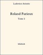 Couverture du livre « Roland Furieux - Tome 2 » de Ludovico Ariosto aux éditions Bibebook