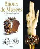 Couverture du livre « Bijoux De Musees A Faire Soi-Meme » de Cris Dupouy aux éditions La Martiniere