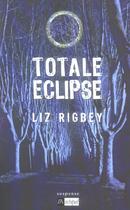 Couverture du livre « Totale eclipse » de Liz Rigbey aux éditions Archipel