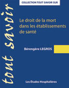 Couverture du livre « Le droit de la mort dans les établissements de santé » de Berengere Legros aux éditions Les Etudes Hospitalieres