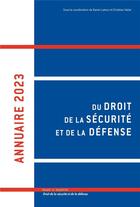 Couverture du livre « Annuaire du droit de la sécurité et de la défense (édition 2023) » de Xavier Latour et Christian Vallar et Collectif aux éditions Mare & Martin