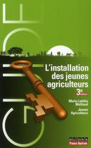 Couverture du livre « L'installation de jeunes agriculteurs (3e édition) » de Marie-Laetitia Melliand aux éditions France Agricole