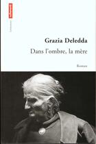 Couverture du livre « Dans l'ombre, la mere » de Grazia Deledda aux éditions Autrement
