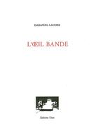 Couverture du livre « L'oeil bande » de Emmanuel Laugier aux éditions Unes