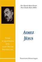Couverture du livre « Aimez Jésus ! » de Patrick-Marie Fevotte aux éditions Traditions Monastiques