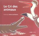 Couverture du livre « Le cri des animaux » de Anne-Lise Boutin aux éditions La Joie De Lire