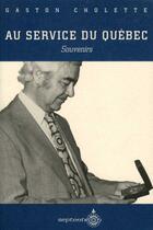 Couverture du livre « Au service du Québec ; souvenirs » de Gaston Cholette aux éditions Septentrion