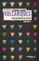 Couverture du livre « Volcaniques ; une anthologie du plaisir » de Leonora Miano aux éditions Memoire D'encrier