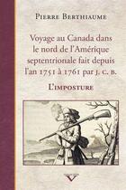 Couverture du livre « Voyage au canada dans le nord de l'Amérique septentrionale : fait depuis l'an 1751 à 1761 par J.C.B L » de Pierre Berthiaume aux éditions Septentrion