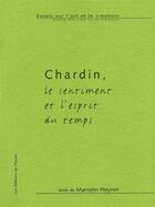 Couverture du livre « Chardin, le sentiment et l'esprit du temps » de Marcelin Pleynet aux éditions Epure