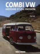 Couverture du livre « Combi VW ; histoire d'une passion » de Jorg Hajt aux éditions Art Et Images