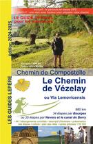 Couverture du livre « Le chemin de Vézelay ou la Via Lemovicensis (édition 2024/2025) » de Francois Lepere et Celine Heckmann aux éditions Lepere Francois