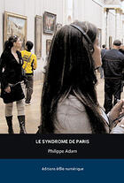 Couverture du livre « Le syndrome de Paris » de Philippe Adam aux éditions Ere Numerique